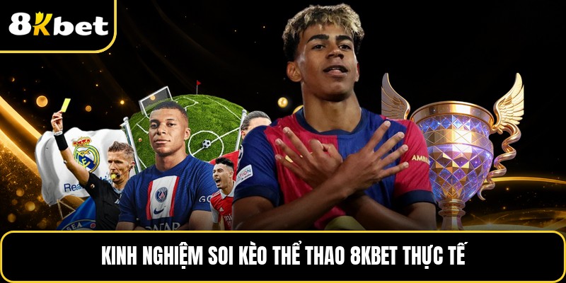 Kinh nghiệm soi kèo thể thao 8KBET thực tế