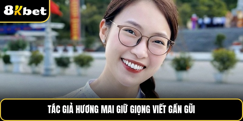 Tác giả Hương Mai giữ giọng viết gần gũi